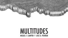 Descrito Ediciones presenta «Multitudes», de Miguel F. Campón y José D. Periñán