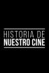 Historia de nuestro cine