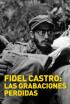Fidel Castro: las grabaciones perdidas