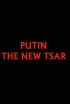 Putin: The New Tsar